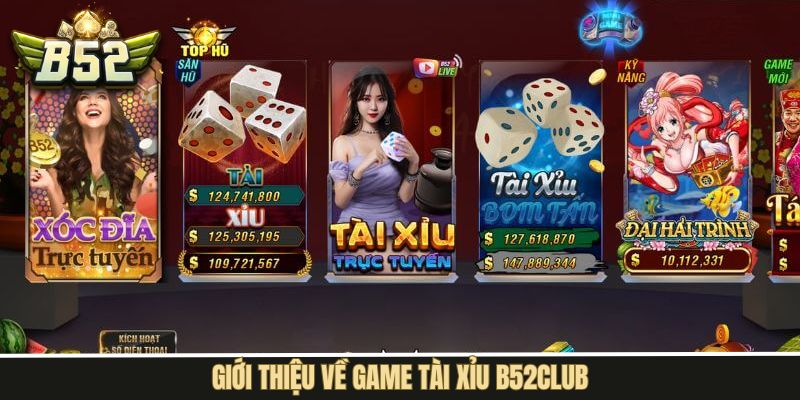 Đôi nét tìm hiểu tựa game Tài xỉu B52Club