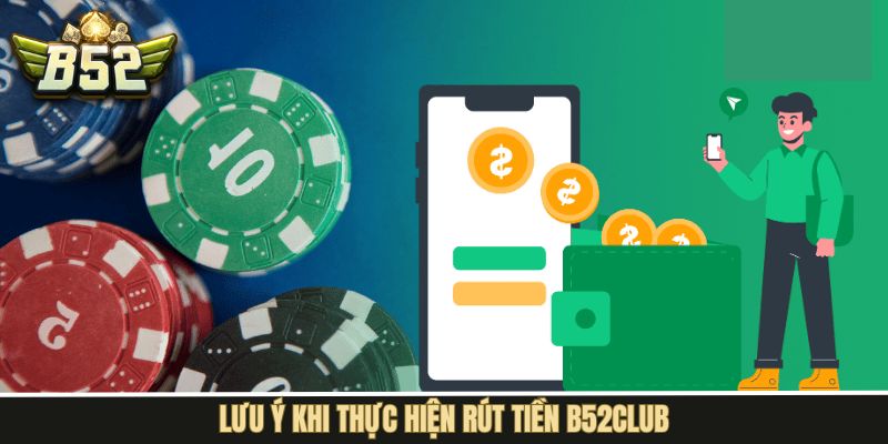 Một vài lưu trong tiến trình thực hiện giao dịch trên B52Club