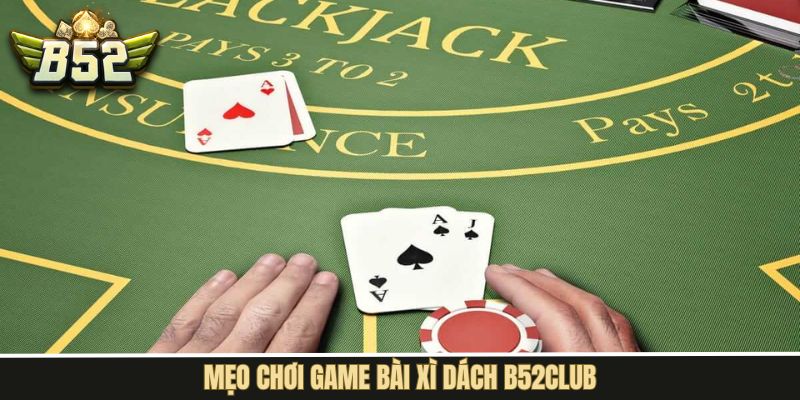 Một số mẹo chơi giúp chiến thắng xì dách dễ dàng