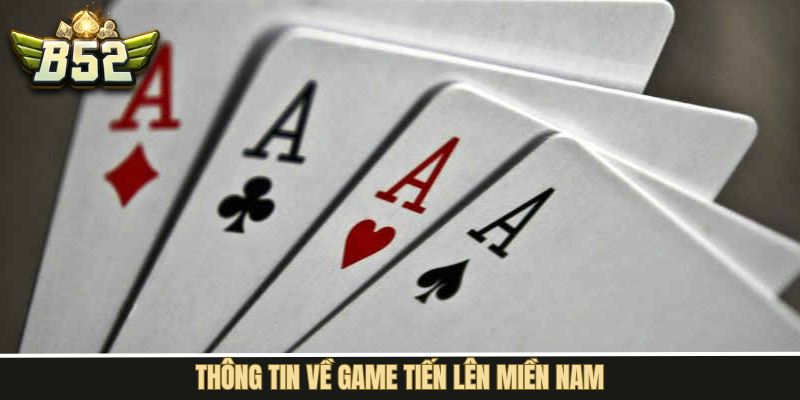 Giới thiệu thông tin tổng quan liên quan đến tiến lên miền Nam