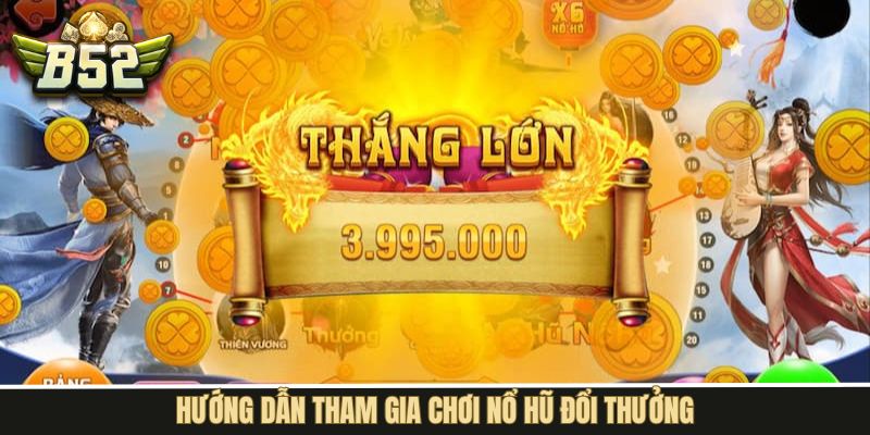 Hướng dẫn trải nghiệm quay hũ kịch tính tại B52Club