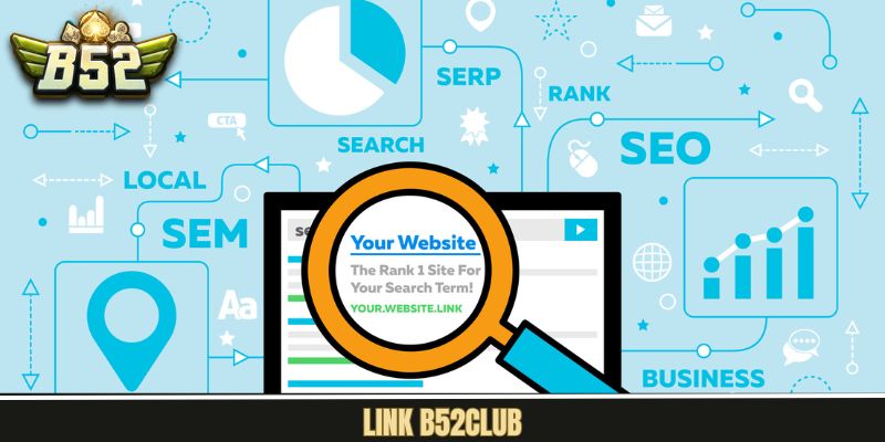 Link B52Club - Truy Cập Nhanh Chóng Và Đảm Bảo An Toàn