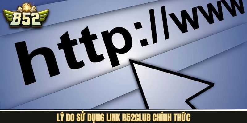 Những lợi ích khi sử dụng link B52Club chính thức cho người chơi