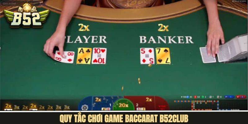 Nắm rõ về khi tham gia vào Baccarat B52Club dễ hiểu nhất