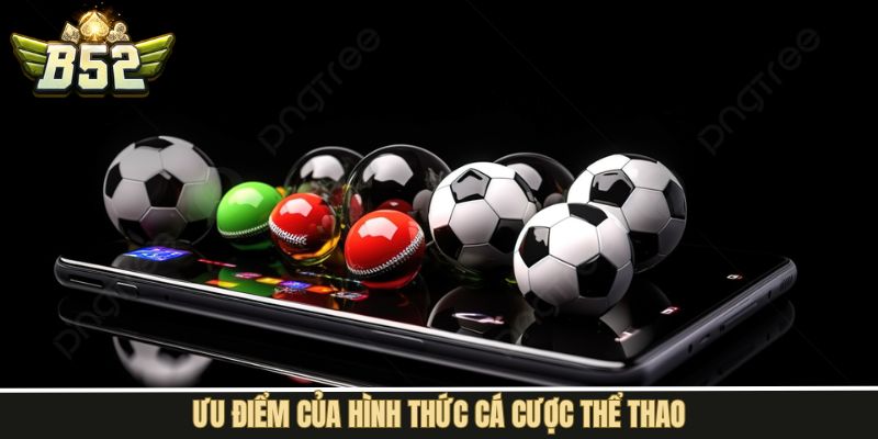 Ưu điểm khi soi kèo  thể thao tại B52Club