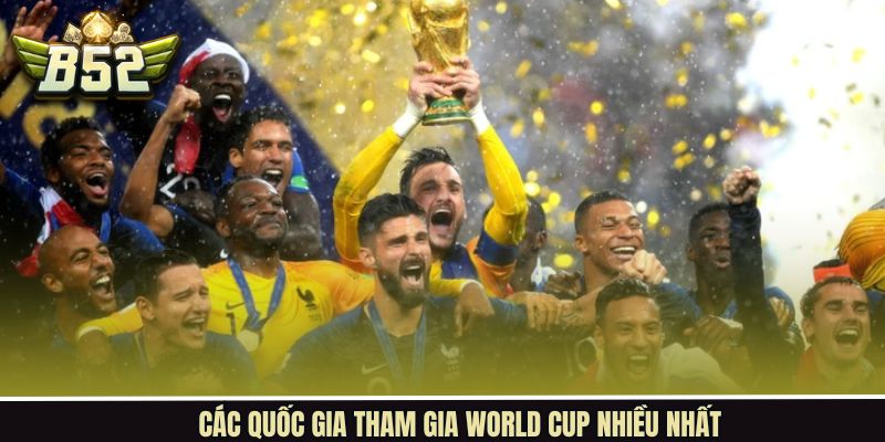 Top 4 Nổi Bật Các Quốc Gia Tham Gia World Cup Nhiều Nhất