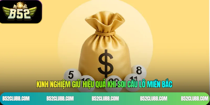 Kinh Nghiệm Giữ Hiệu Quả Khi Soi Cầu Lô Miền Bắc