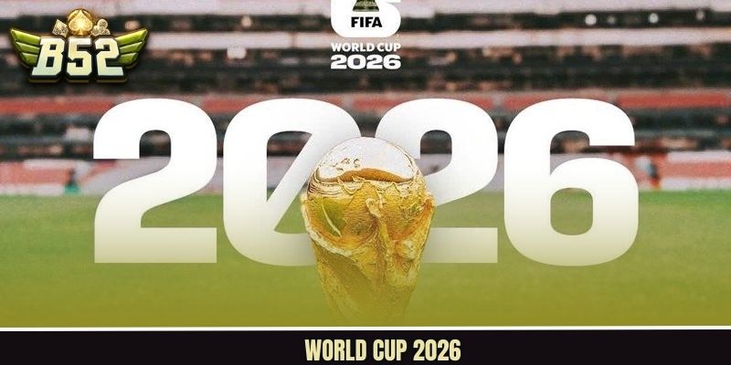 World Cup 2026 - Giải Đấu Kịch Tính, Lớn Nhất Trong Thể Thao
